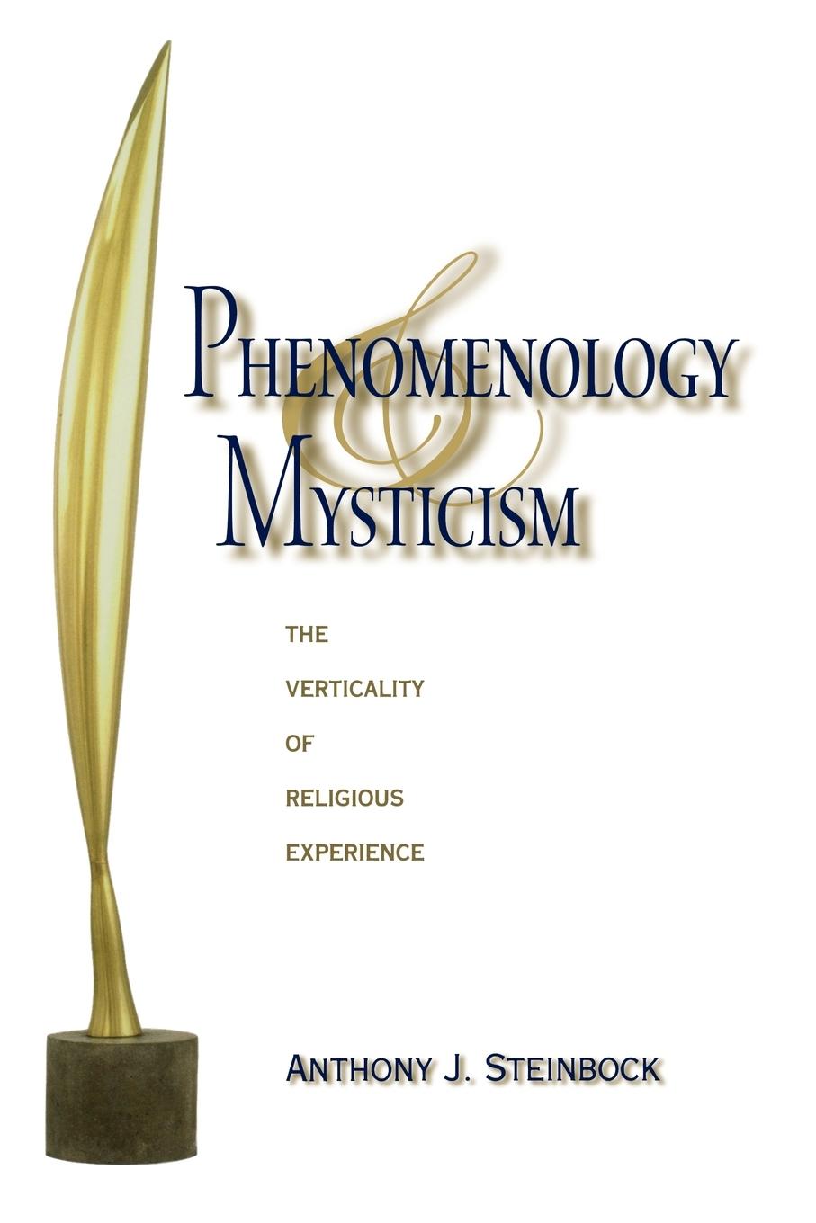 Phenomenology and Mysticism - Steinbock, Anthony J.