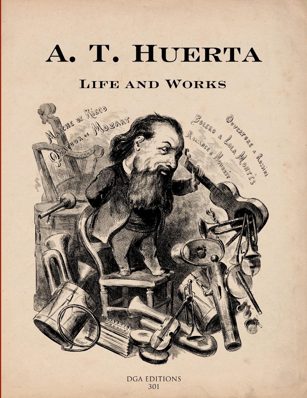 A. T. Huerta Life and Works - Coldwell, Robert Suárez-Pajares, Javier