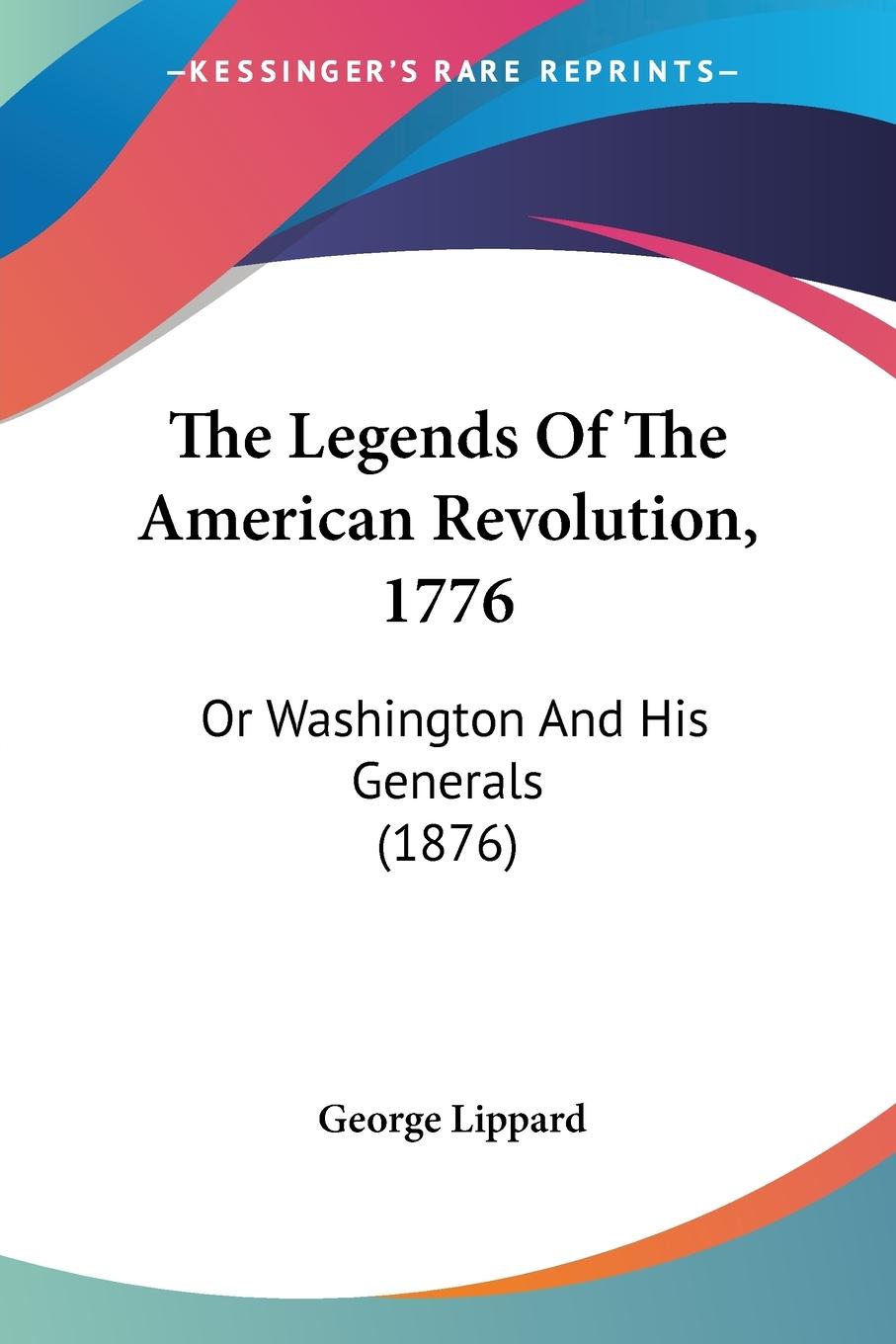 The Legends Of The American Revolution, 1776 - Lippard, George
