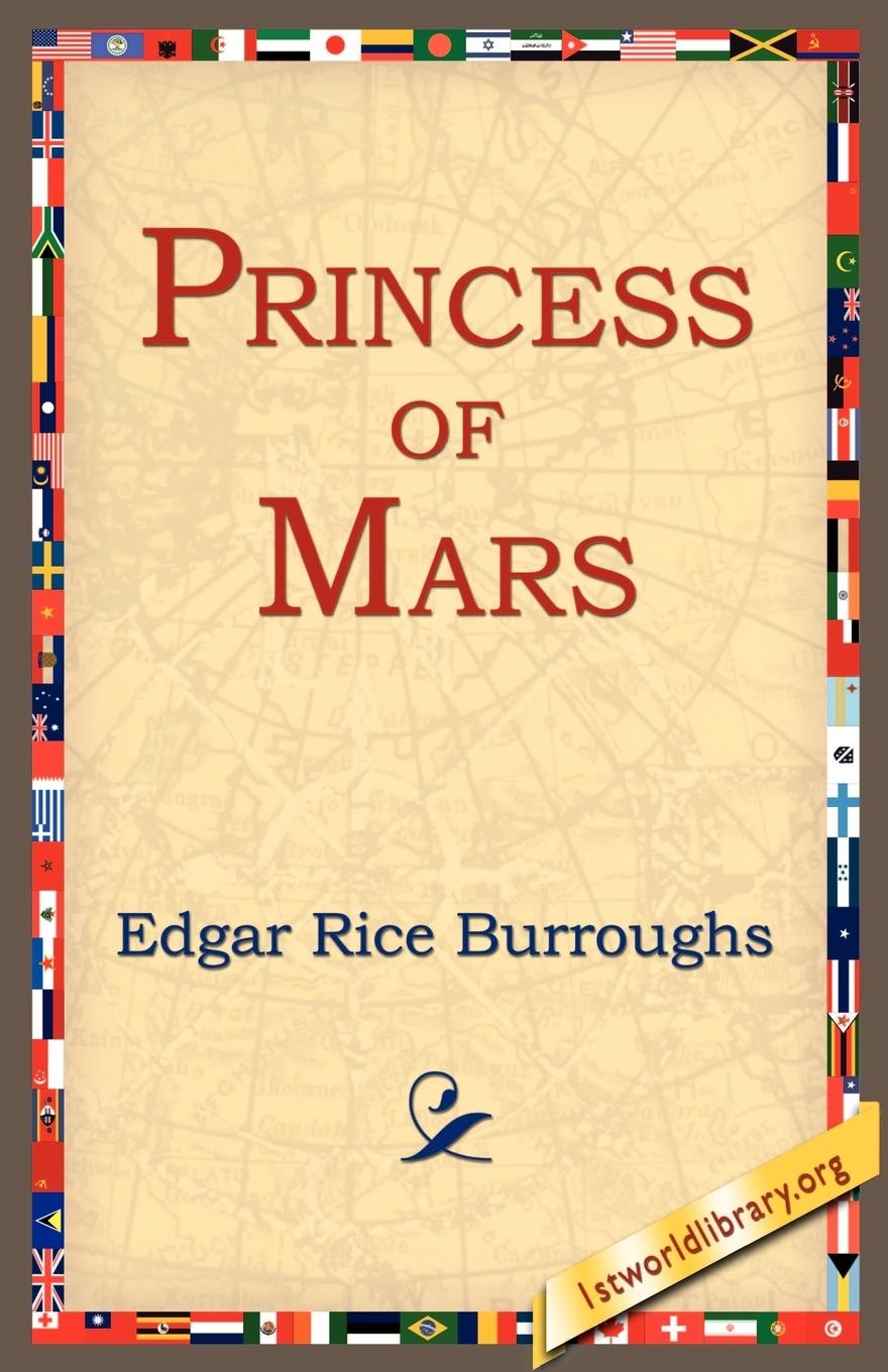 Princess of Mars - Burroughs, Edgar Rice