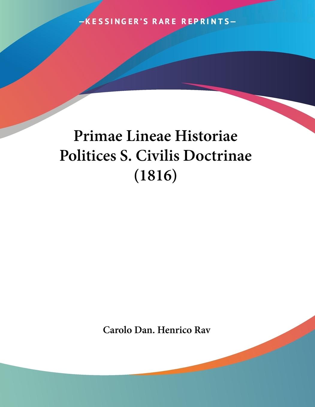 Primae Lineae Historiae Politices S. Civilis Doctrinae (1816) - Rav, Carolo Dan. Henrico