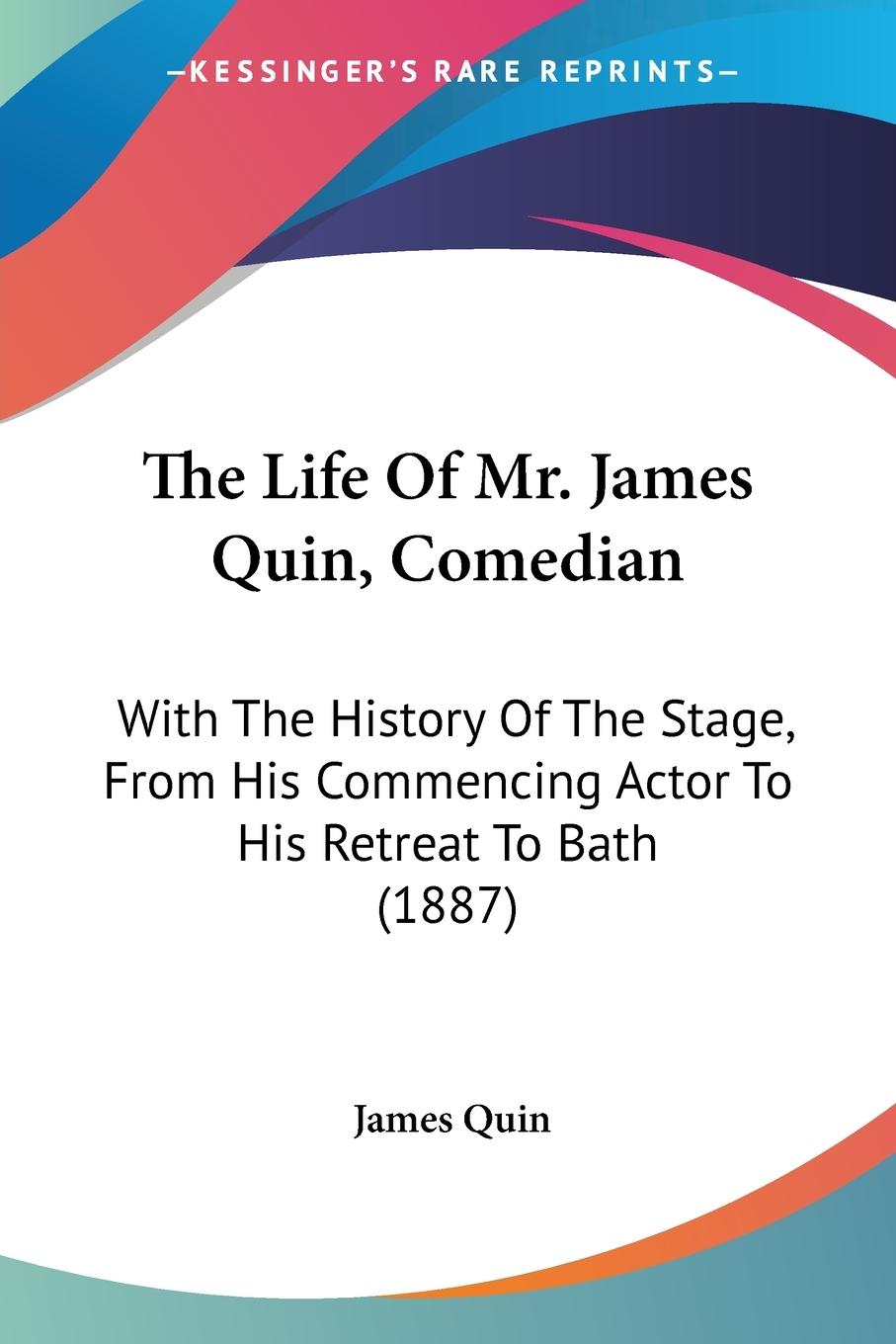 The Life Of Mr. James Quin, Comedian - Quin, James