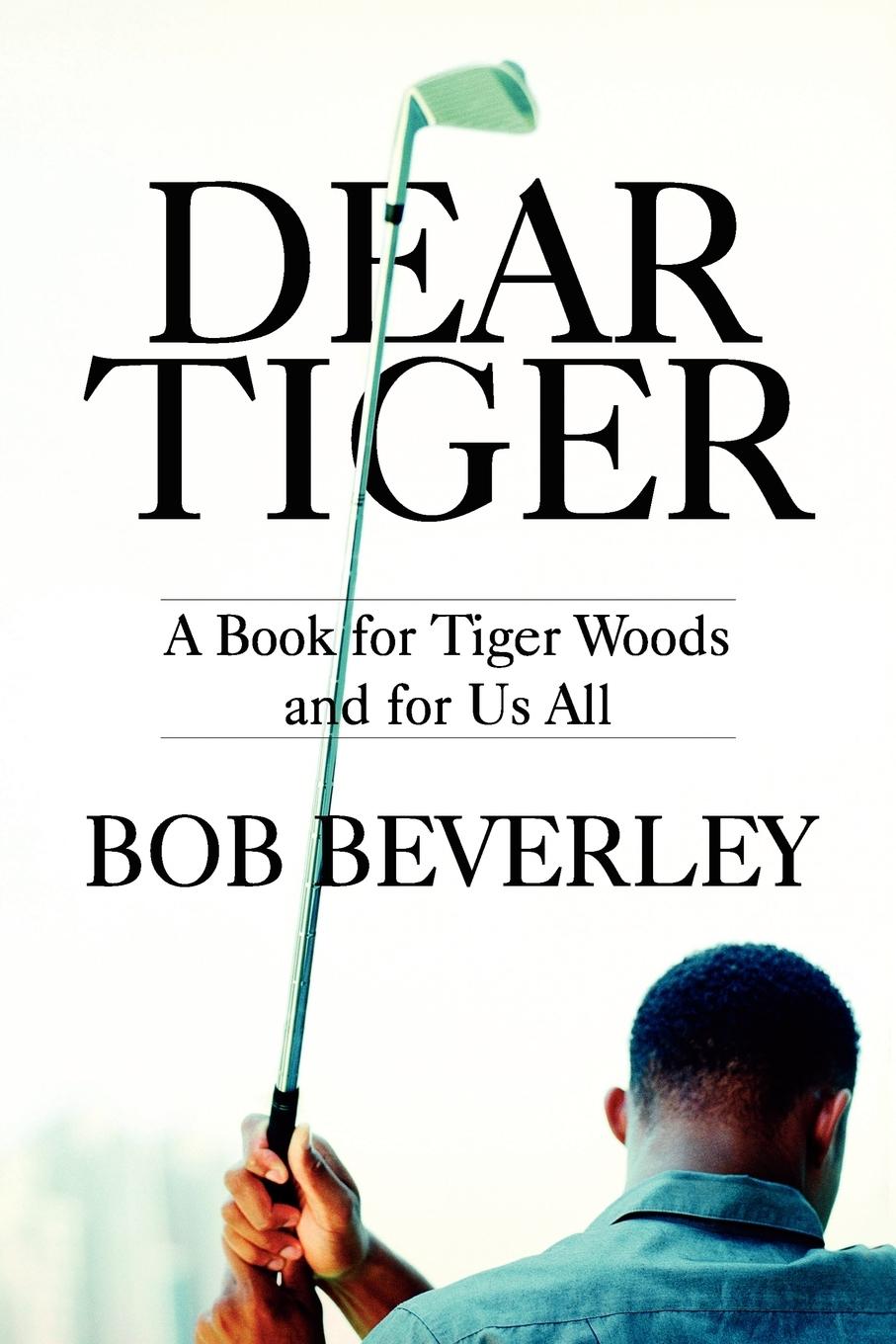 DEAR TIGER - Beverley, Bob