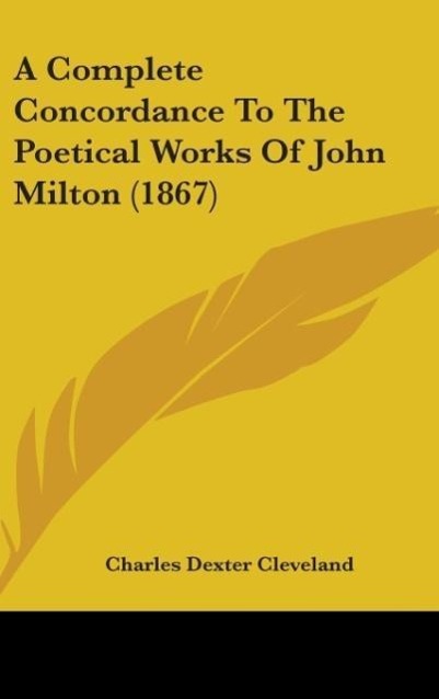 A Complete Concordance To The Poetical Works Of John Milton (1867) - Cleveland, Charles Dexter