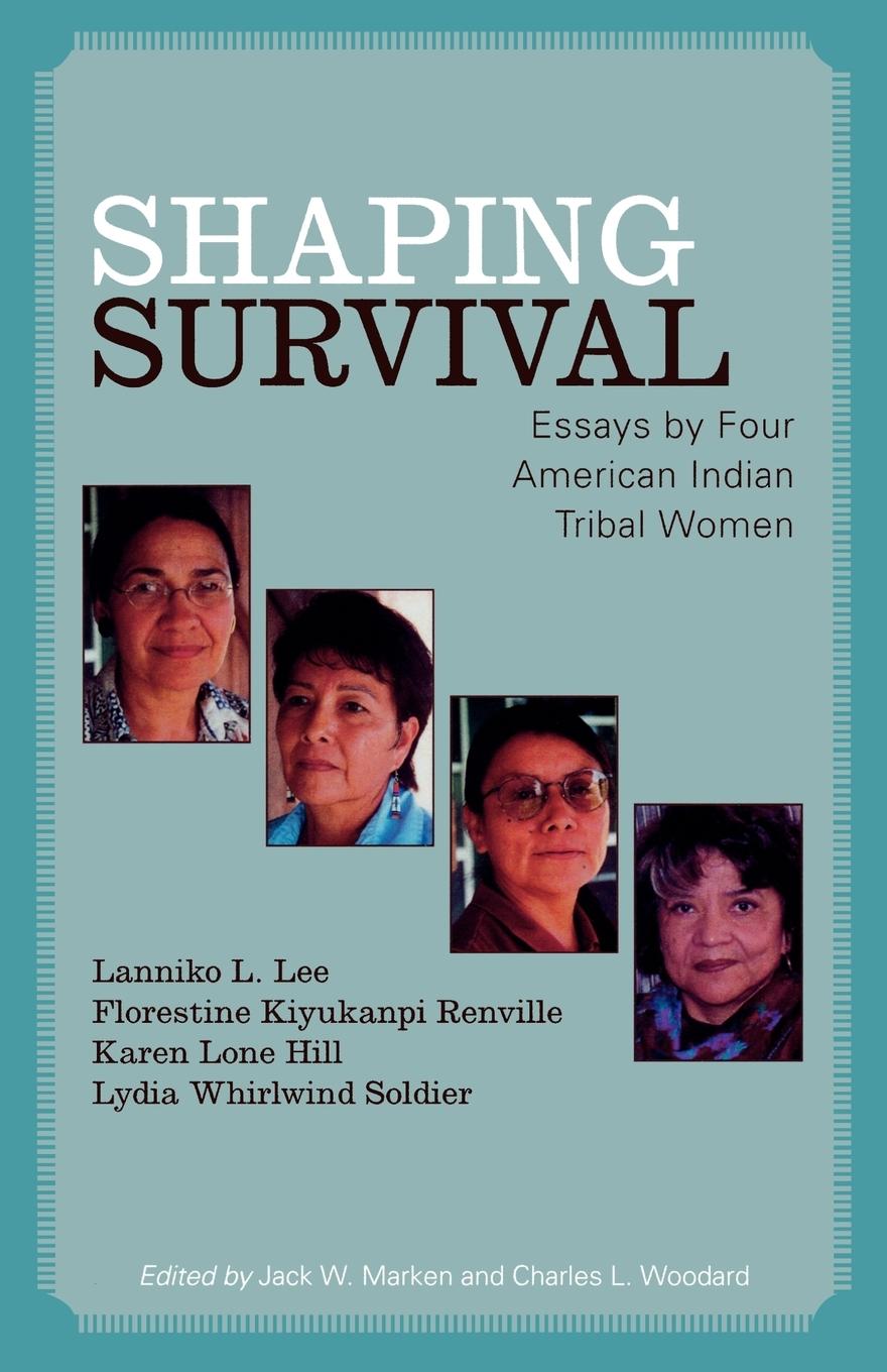 Shaping Survival - Lee, Lanniko L. Kiyukanpi Renville, Florestine Lone Hill, Karen