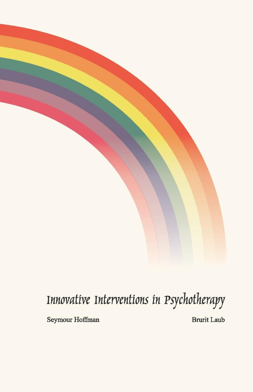Innovative Interventions in Psychotherapy - Hoffman, Seymour Laub, Brurit
