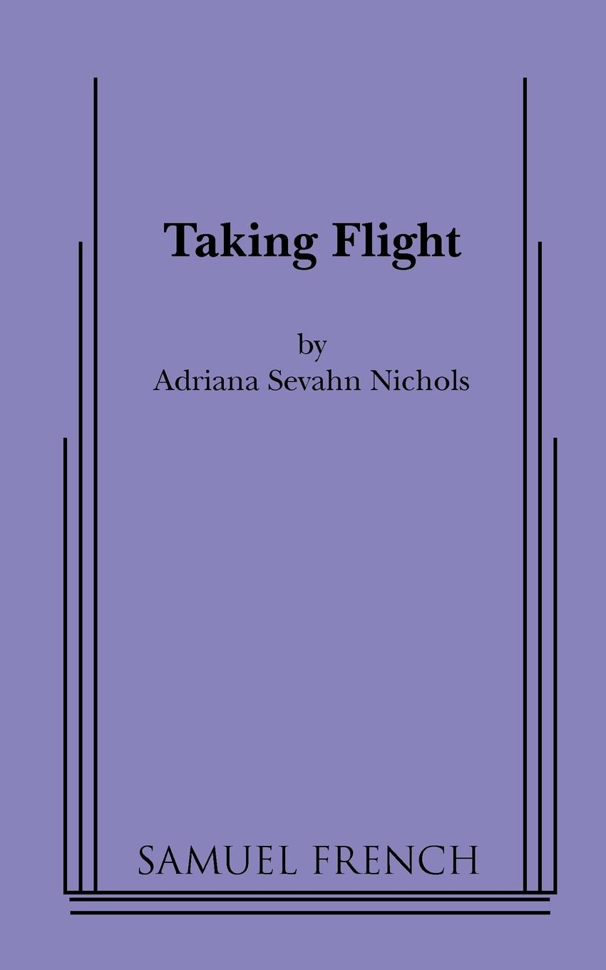 Taking Flight - Nichols, Adriana Sevahn Sevahn Nichols, Adriana