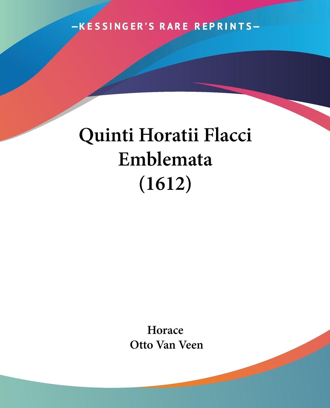 Quinti Horatii Flacci Emblemata (1612) - Horace Veen, Otto Van