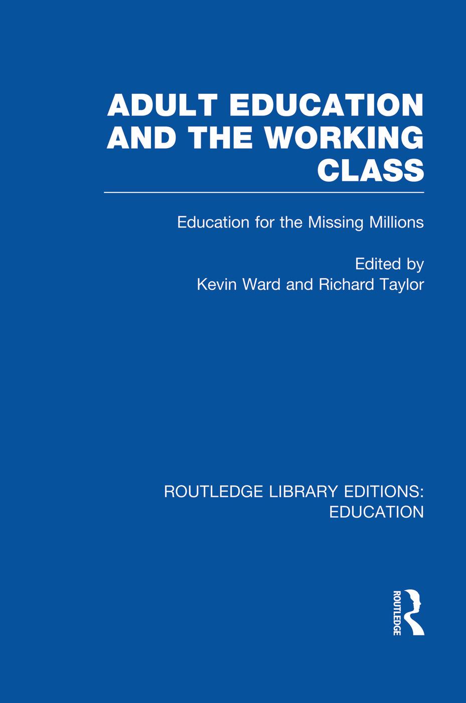 Adult Education & The Working Class - Kevin Ward Richard Taylor