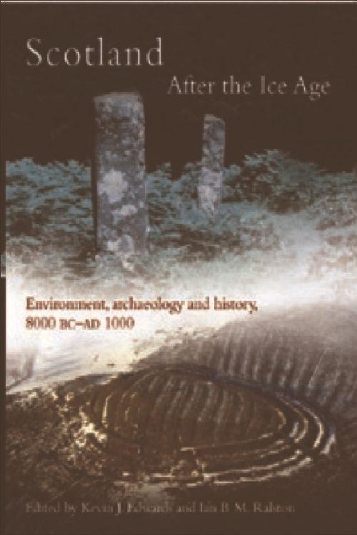 Scotland After the Ice Age: Environment, Archaeology and History 8000 BC - Ad 1000 - Edwards, Kevin J. Ralston, Ian