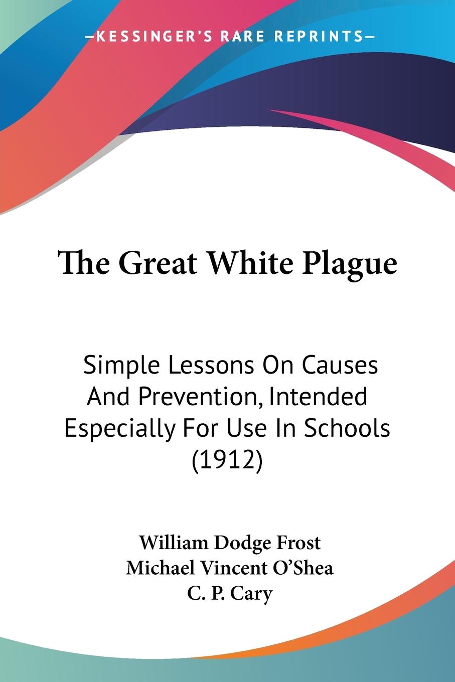 The Great White Plague - Frost, William Dodge O Shea, Michael Vincent