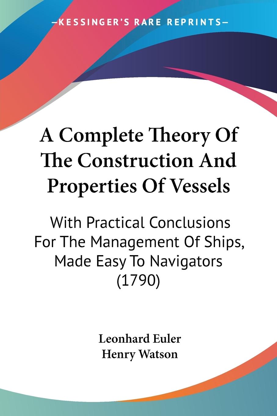 A Complete Theory Of The Construction And Properties Of Vessels - Euler, Leonhard