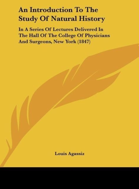 An Introduction To The Study Of Natural History - Agassiz, Louis
