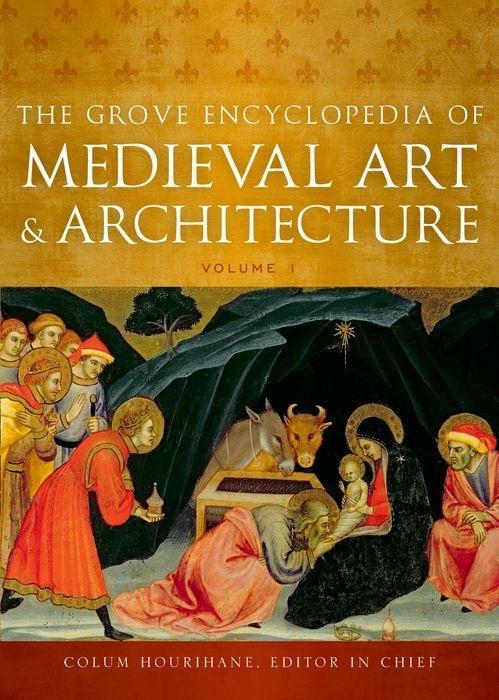 The Grove Encyclopedia of Medieval Art and Architecture - Hourihane, Colum