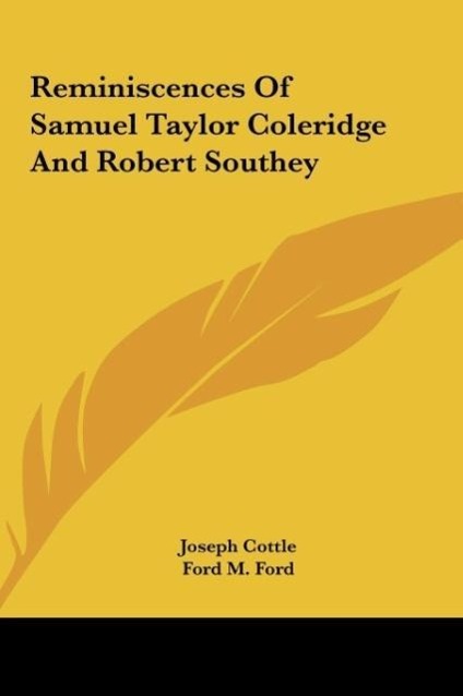 Reminiscences Of Samuel Taylor Coleridge And Robert Southey - Cottle, Joseph Ford, Ford M.