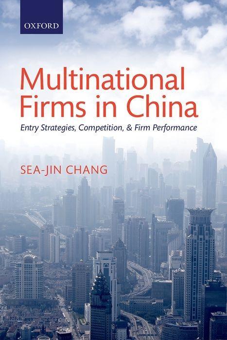 Multinational Firms in China: Entry Strategies, Competition, and Firm Performance - Chang, Sea-Jin