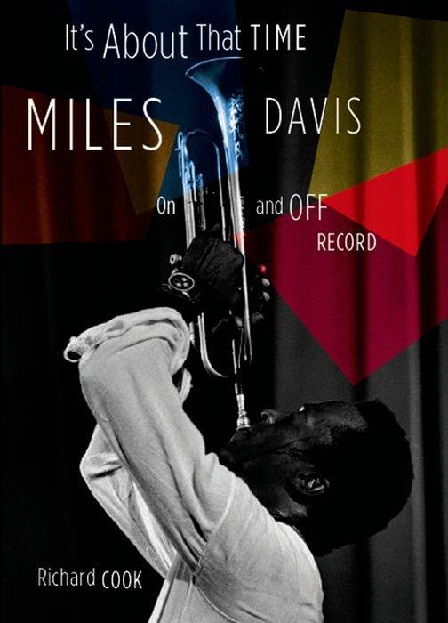 It s about That Time: Miles Davis on and Off Record - Cook, Richard