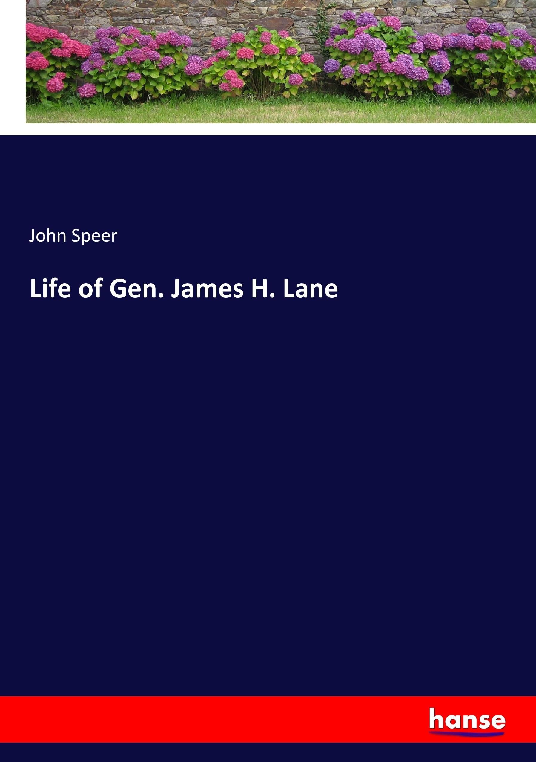 Life of Gen. James H. Lane - Speer, John