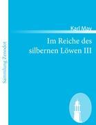 Im Reiche des silbernen Loewen III - May, Karl