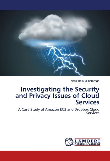 Investigating the Security and Privacy Issues of Cloud Services - Muhammad, Nasir Bala