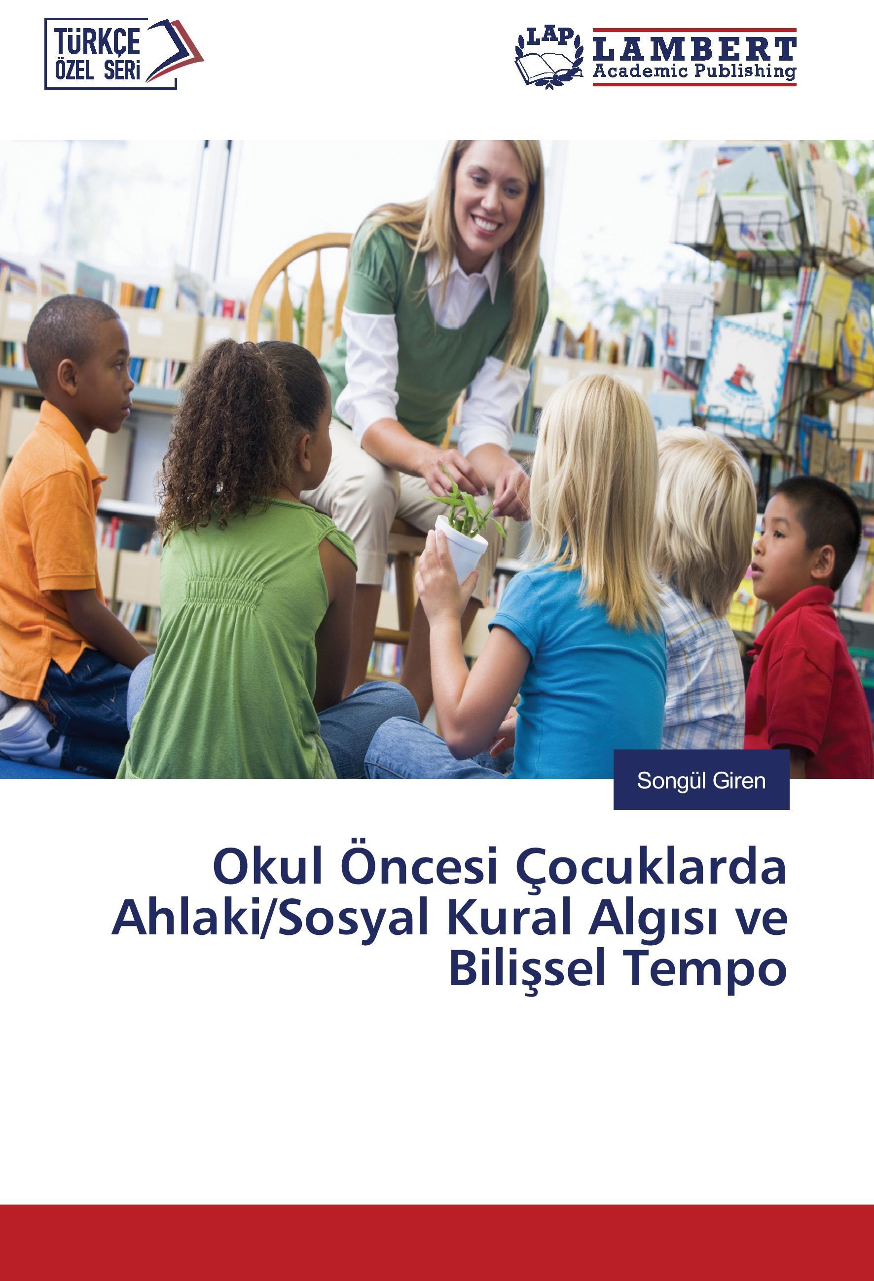 Okul Oencesi Çocuklarda Ahlaki/Sosyal Kural Alg s ve Bilissel Tempo - Giren, Songuel