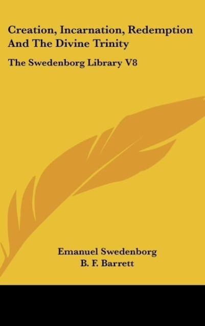 Creation, Incarnation, Redemption And The Divine Trinity - Swedenborg, Emanuel