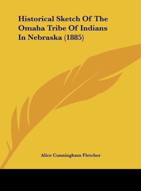 Historical Sketch Of The Omaha Tribe Of Indians In Nebraska (1885) - Fletcher, Alice Cunningham