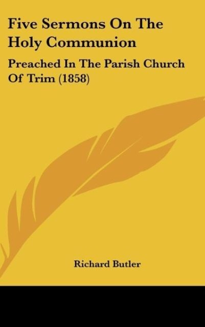 Five Sermons On The Holy Communion - Butler, Richard