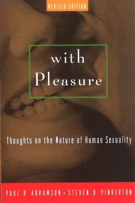 With Pleasure: Thoughts on the Nature of Human Sexuality - Abramson, Paul R. Pinkerton, Steven D.