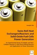 Swiss Roll Heat Exchangers/Reactors and Solid-Oxide-Fuel-Cells Power Generation - Ahn, Jeongmin