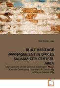 BUILT HERITAGE MANAGEMENT IN DAR ES SALAAM CITY CENTRAL AREA - Noel Biseko Lwoga