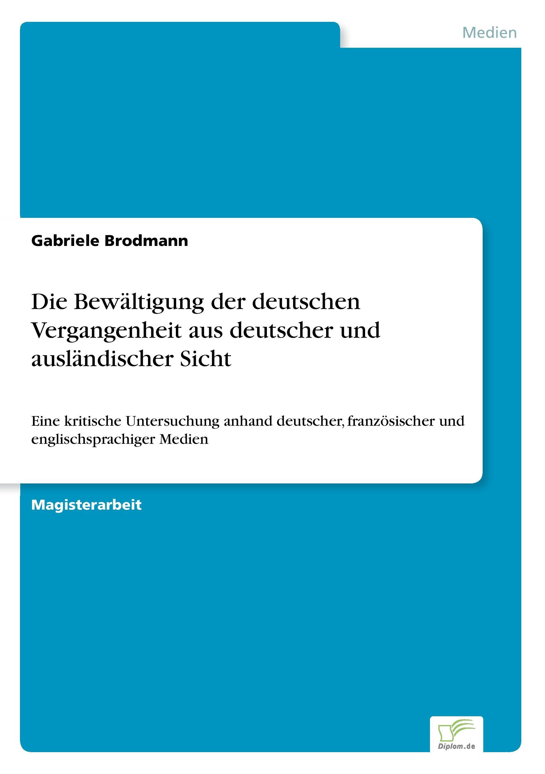 Die Bewaeltigung der deutschen Vergangenheit aus deutscher und auslaendischer Sicht - Brodmann, Gabriele