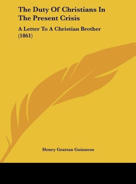 The Duty Of Christians In The Present Crisis - Guinness, Henry Grattan