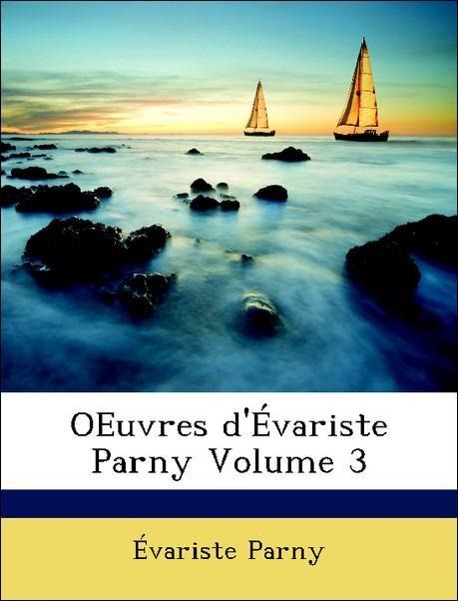 OEuvres d Évariste Parny Volume 3 - Parny, Évariste