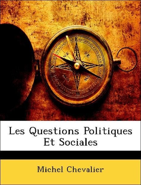 Les Questions Politiques Et Sociales - Chevalier, Michel