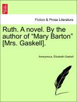 Anonymous: Ruth. A novel. By the author of  Mary Barton  [Mr - Anonymous Gaskell, Elizabeth