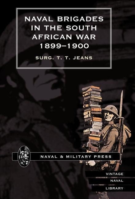 Naval Brigades in the South African War 1899-1900 - Surg T. T. Jeans, T. T. Jeans Surg T. T. Jeans