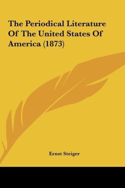 The Periodical Literature Of The United States Of America (1873) - Steiger, Ernst
