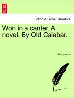 Anonymous: Won in a canter. A novel. By Old Calabar. Vol. I. - Anonymous