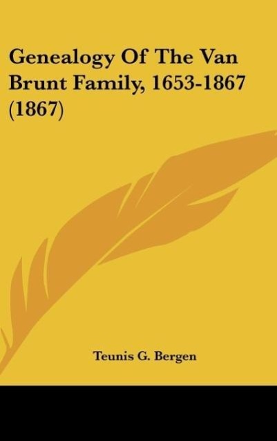 Genealogy Of The Van Brunt Family, 1653-1867 (1867) - Bergen, Teunis G.