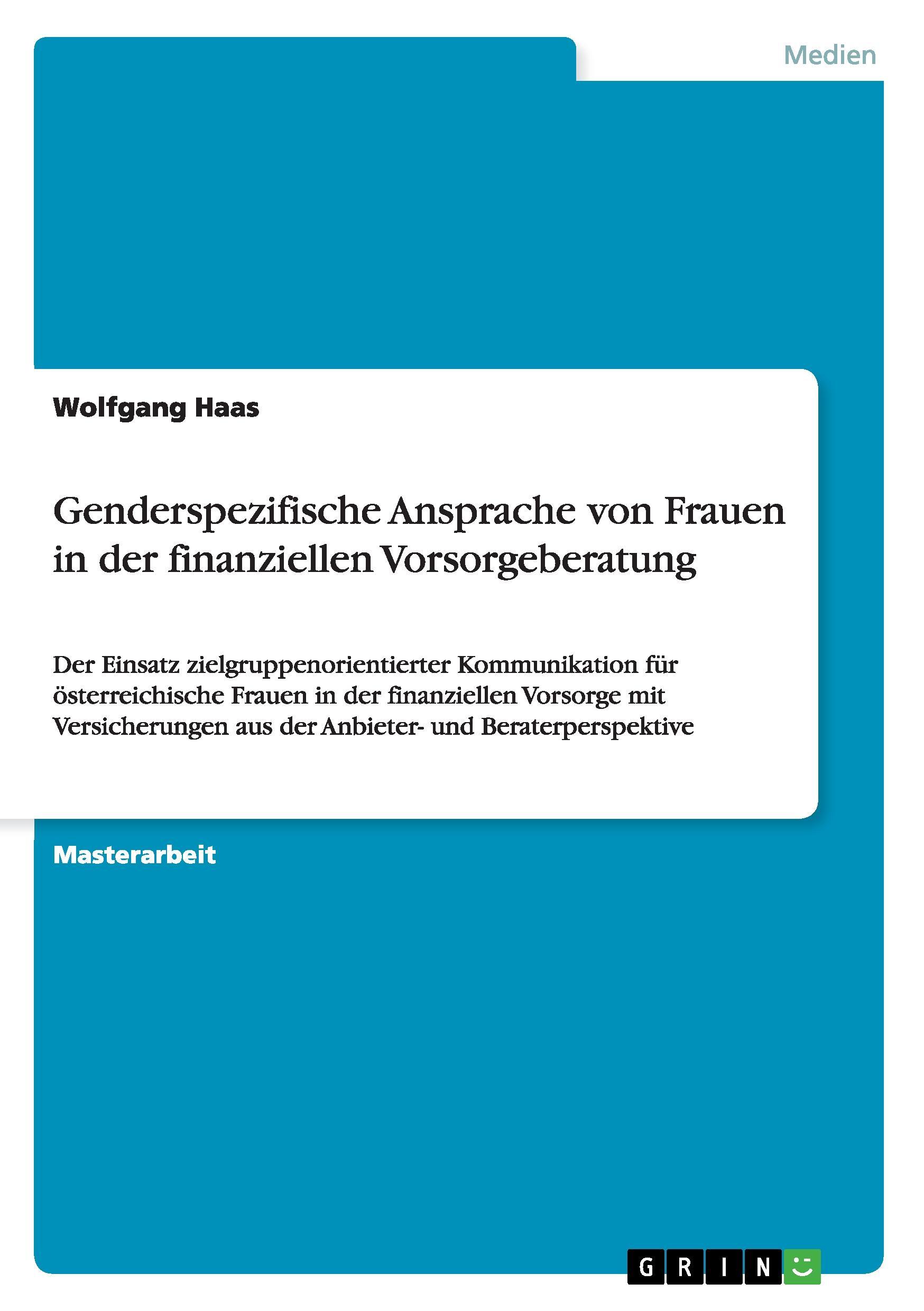 Genderspezifische Ansprache von Frauen in der finanziellen Vorsorgeberatung - Haas, Wolfgang