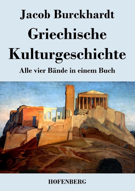Griechische Kulturgeschichte - Jacob Burckhardt