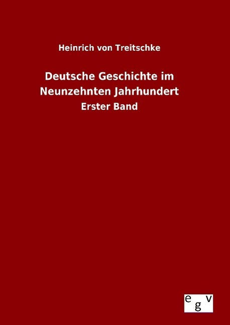 Deutsche Geschichte im Neunzehnten Jahrhundert - Treitschke, Heinrich von