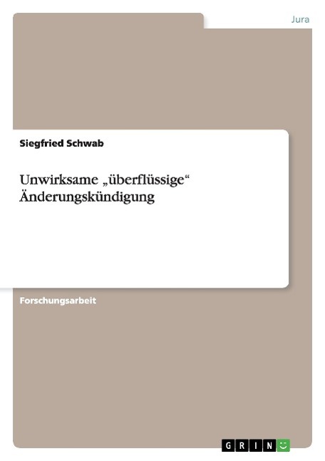 Unwirksame  ueberfluessige  Aenderungskuendigung - Schwab, Siegfried