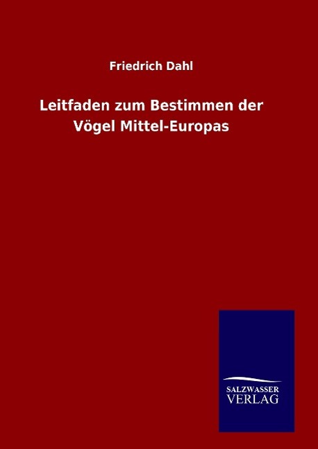 Leitfaden zum Bestimmen der Voegel Mittel-Europas - Dahl, Friedrich