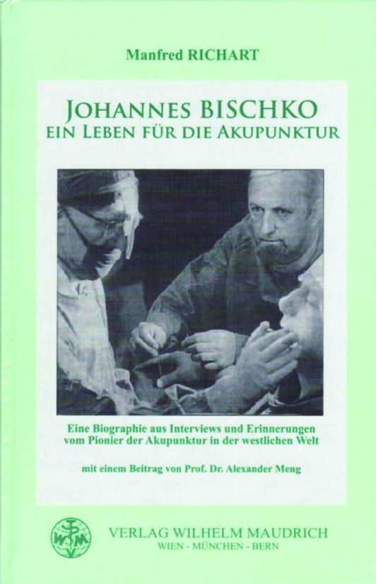 Johannes Bischko - ein Leben für die Akupunktur Richart, Manfred