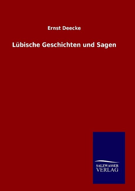 Luebische Geschichten und Sagen - Deecke, Ernst