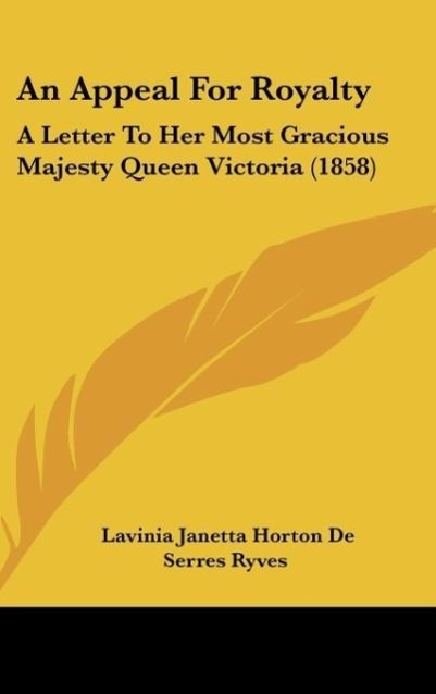 An Appeal For Royalty - Ryves, Lavinia Janetta Horton De Serres