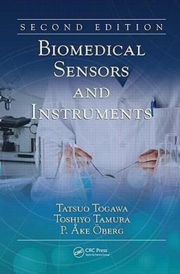 Biomedical Sensors and Instruments - Tatsuo Togawa (Waseda University, Tokorozawa, Saitama, Japan) Toshiyo Tamura (Chiba University, Chiba, Japan) P. Ake Oberg (Linkoping University Hospital, Sweden)