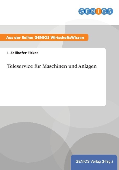 Teleservice fuer Maschinen und Anlagen - Zeilhofer-Ficker, I.